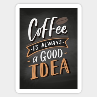 Coffee is always a good idea - Coffee lettering blackboard, chalkboard for kitchen or cafe Sticker